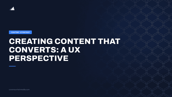 Creating Content That Converts: A UX Perspective