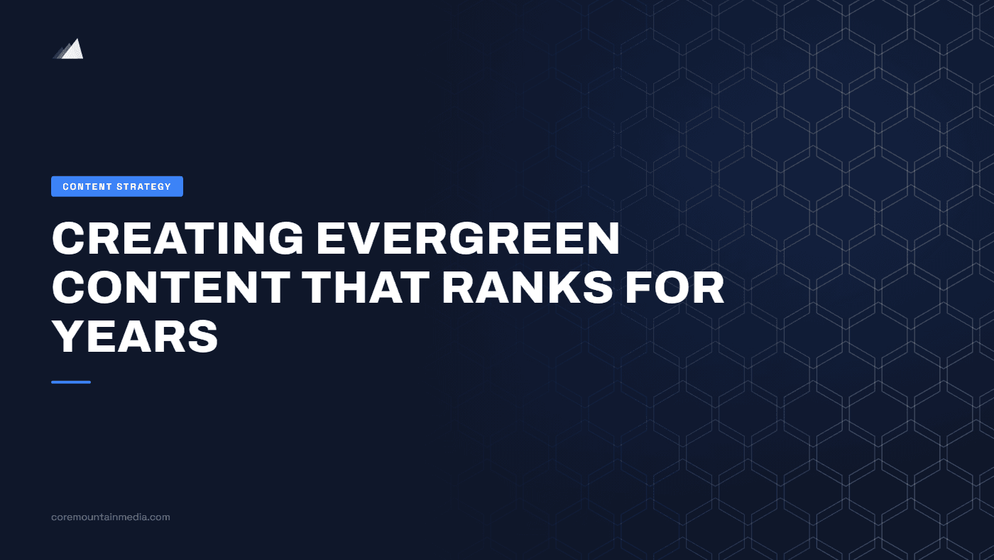 Creating Evergreen Content That Ranks for Years