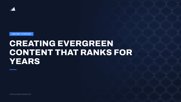 Creating Evergreen Content That Ranks for Years