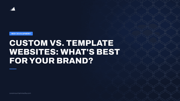 Custom vs. Template Websites: What’s Best for Your Brand?