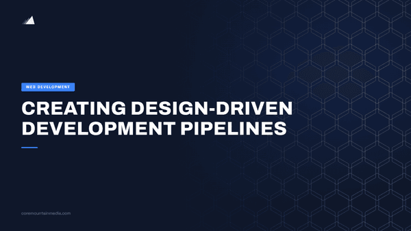 Creating Design-Driven Development Pipelines