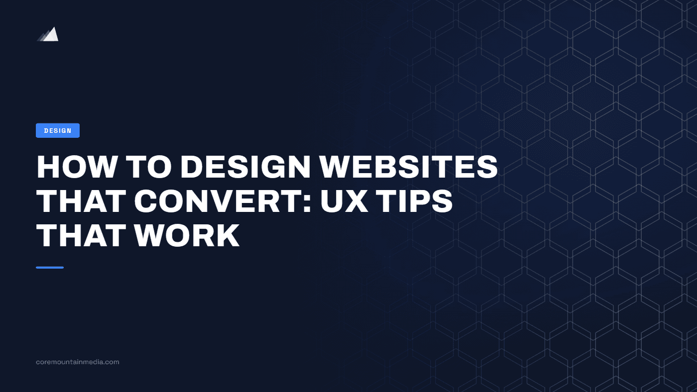 How to Design Websites That Convert: UX Tips That Work