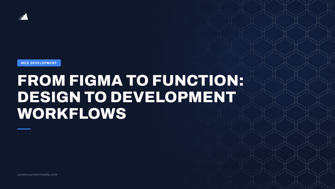 From Figma to Function: Design to Development Workflows