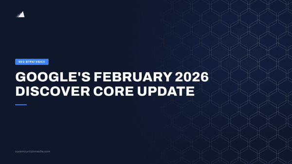 Google's February 2026 Discover Core Update: What Content Teams Need to Know