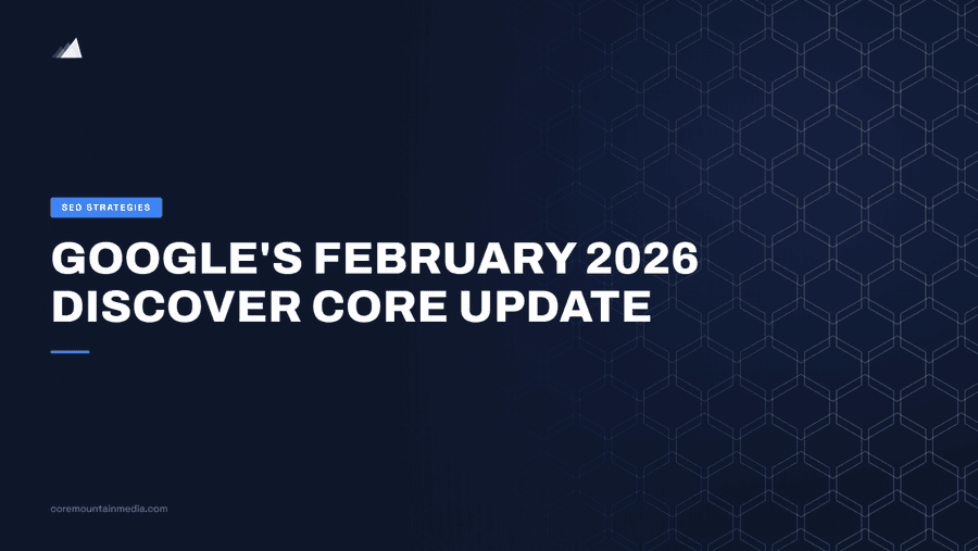 Google's February 2026 Discover Core Update: What Content Teams Need to Know