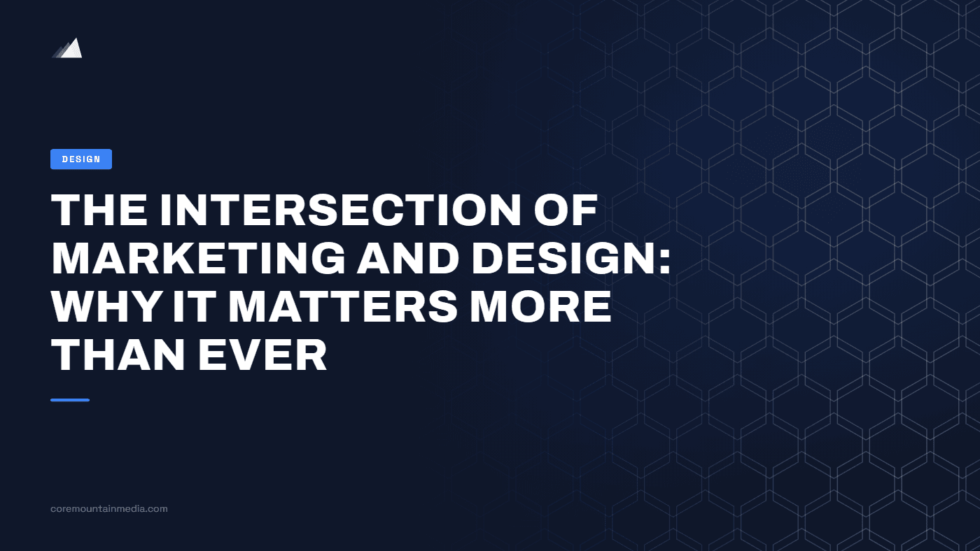 The Intersection of Marketing and Design: Why It Matters More Than Ever