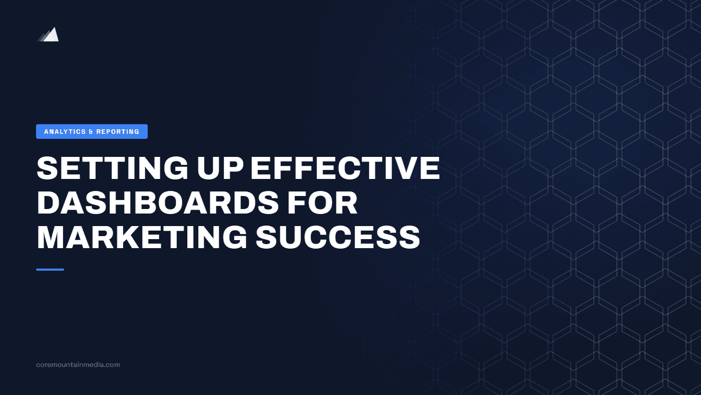 Setting Up Effective Dashboards for Marketing Success