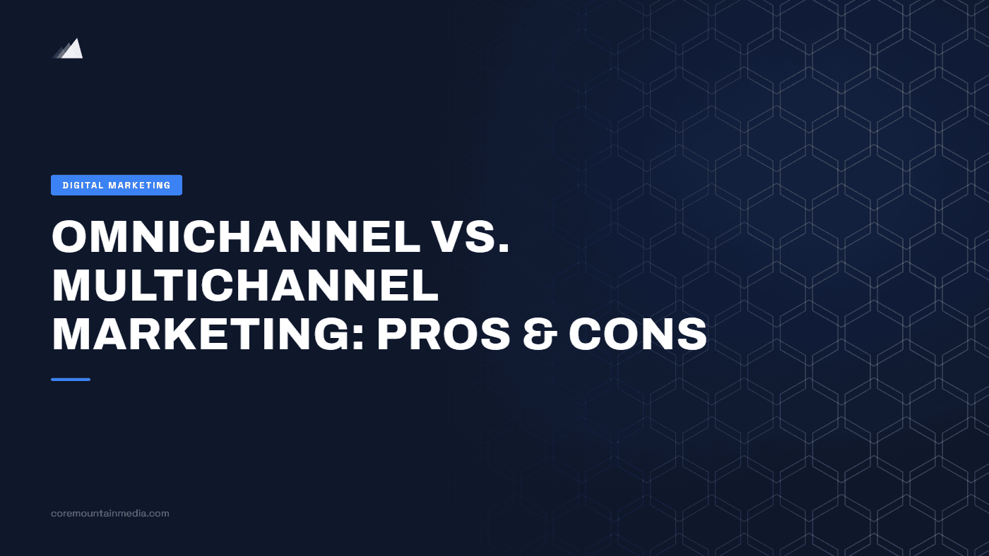 Omnichannel vs. Multichannel Marketing: Pros & Cons