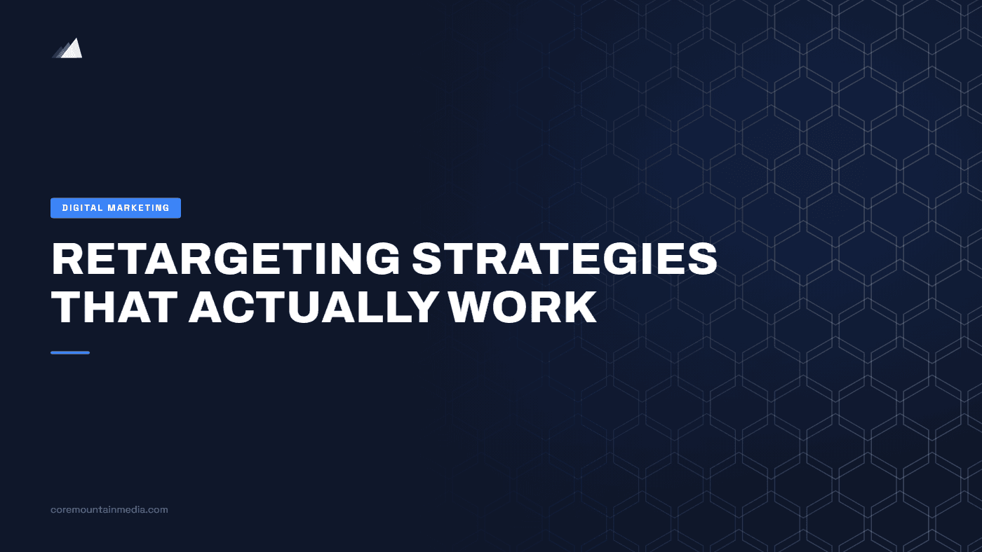 Retargeting Strategies That Actually Work