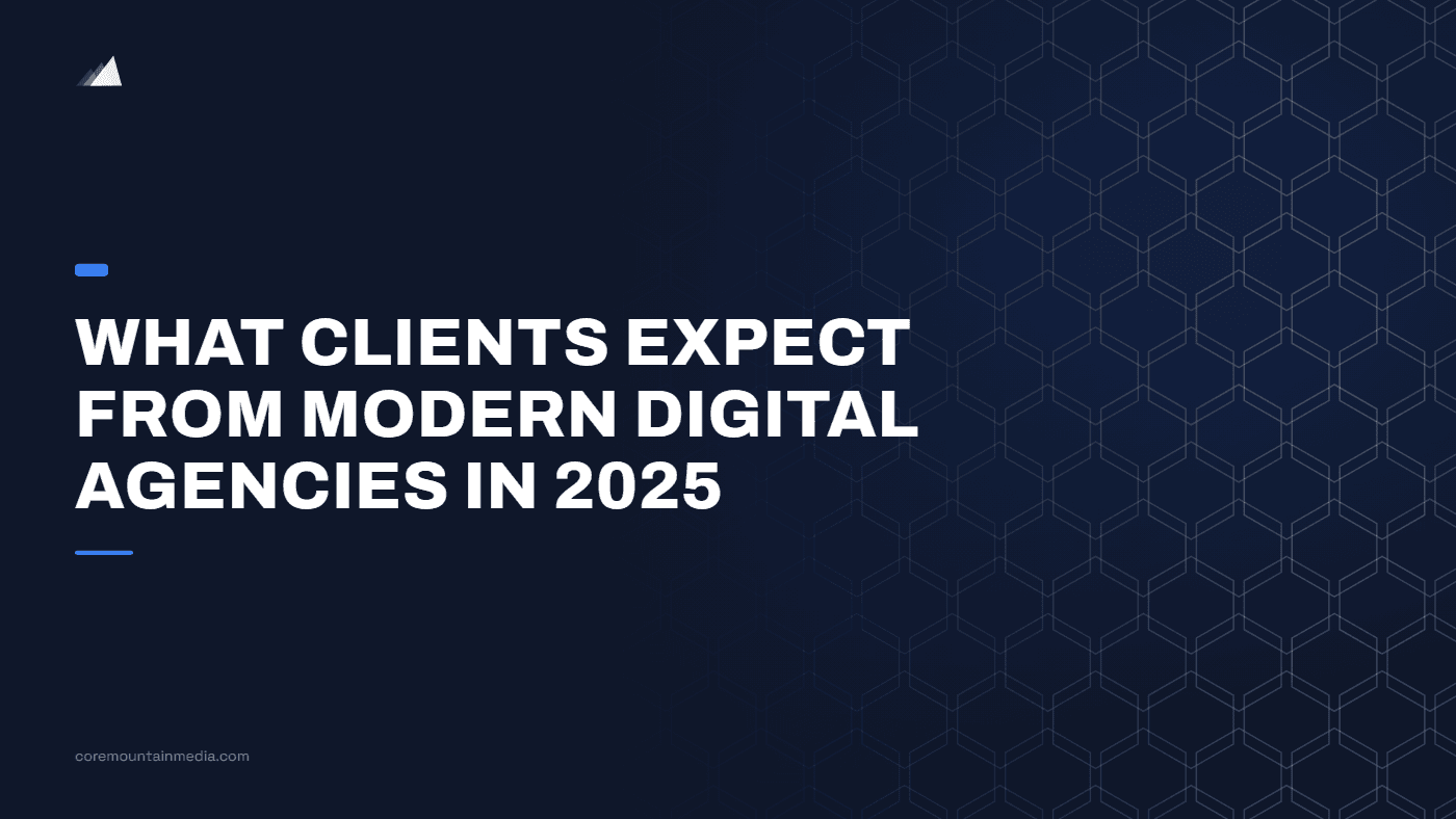 What Clients Expect from Modern Digital Agencies in 2025