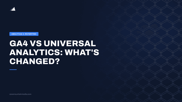 GA4 vs Universal Analytics: What’s Changed?