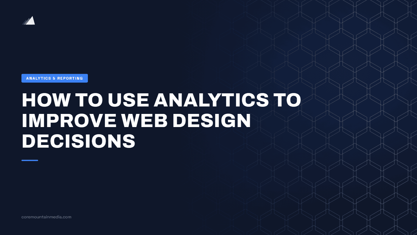 How to Use Analytics to Improve Web Design Decisions