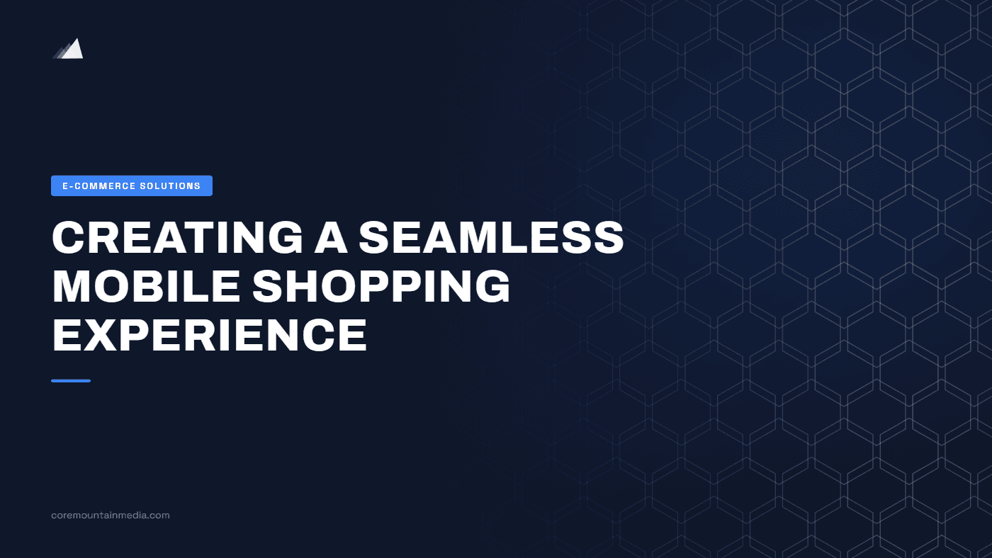 Creating a Seamless Mobile Shopping Experience