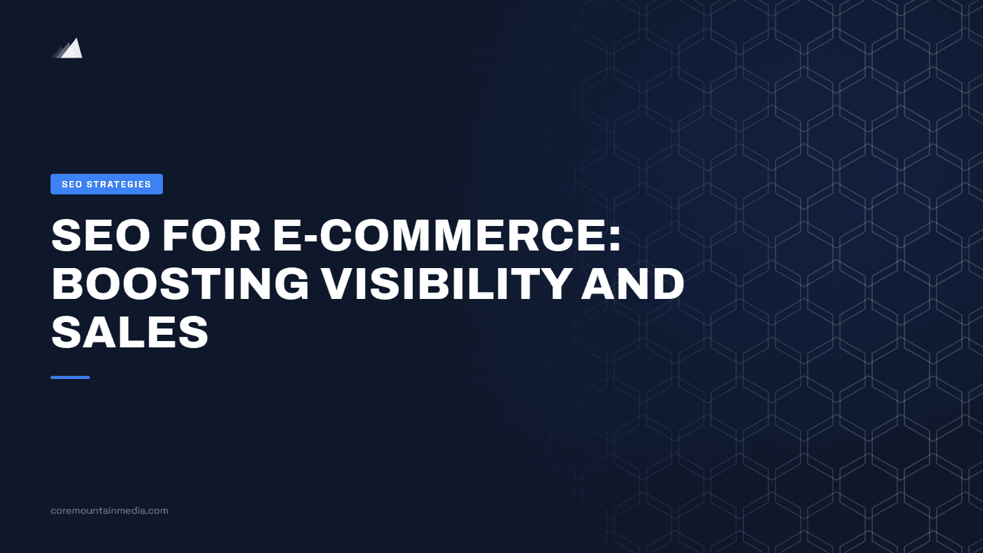 SEO for E-Commerce: Boosting Visibility and Sales