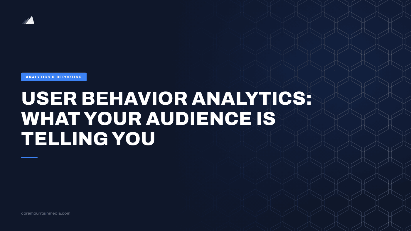 User Behavior Analytics: What Your Audience Is Telling You